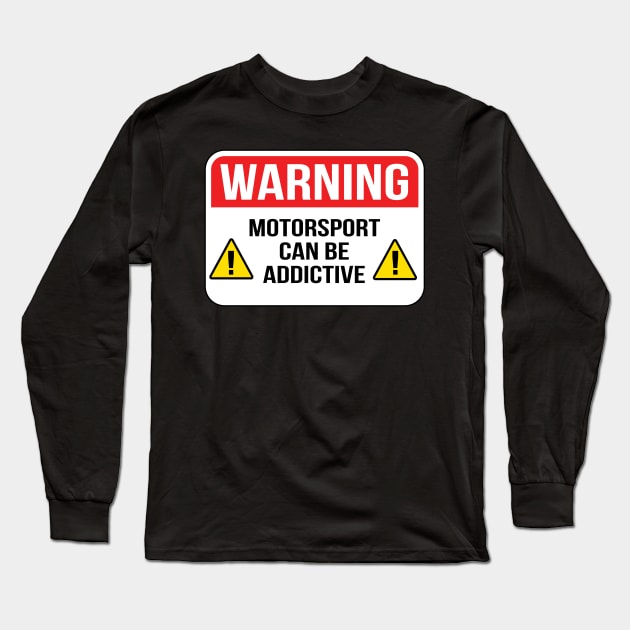 Motorsport Can Be Addictive Long Sleeve T-Shirt by McNutt